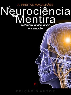 cover image of A Neurociência da Mentira--O Cérebro, a Face, a Voz e a Emoção